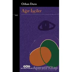 Ağır İşçiler - Orhan Duru - Yapı Kredi Yayınları