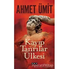 Kayıp Tanrılar Ülkesi - Ahmet Ümit - Yapı Kredi Yayınları