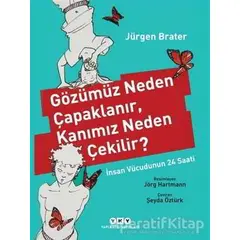 Gözümüz Neden Çapaklanır, Kanımız Neden Çekilir? - Jürgen Brater - Yapı Kredi Yayınları