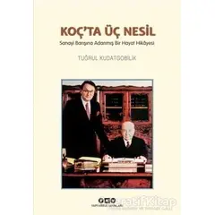 Koç’ta Üç Nesil - Tuğrul Kudatgobilik - Yapı Kredi Yayınları