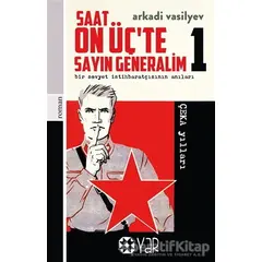 Saat On Üç’te Sayın Generalim 1 - Bir Sovyet İstihbaratçısının Anıları