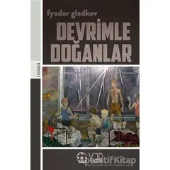 Devrimle Doğanlar - Fyodor Gladkov - Yar Yayınları