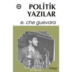 Politik Yazılar - Ernesto Che Guevara - Yar Yayınları