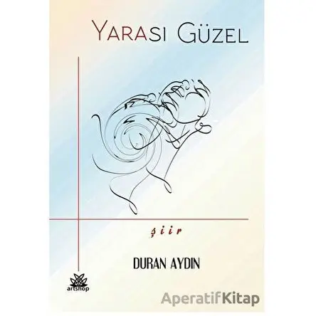 Yarası Güzel - Duran Aydın - Artshop Yayıncılık