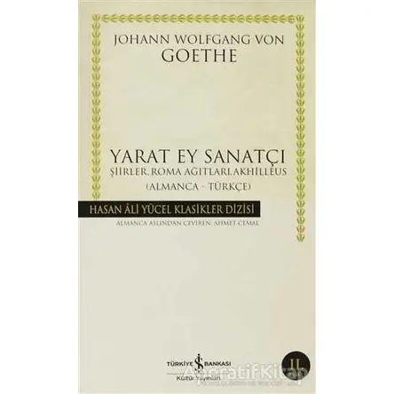 Yarat Ey Sanatçı - Johann Wolfgang von Goethe - İş Bankası Kültür Yayınları