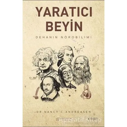 Yaratıcı Beyin - Dehanın Nörobilimi - Nancy C. Andreasen - Akıl Çelen Kitaplar