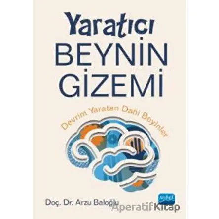 Yaratıcı Beynin Gizemi - Arzu Baloğlu - Nobel Bilimsel Eserler