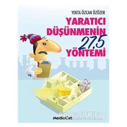 Yaratıcı Düşünmenin 27,5 Yöntemi - Yekta Özcan Özözer - MediaCat Kitapları