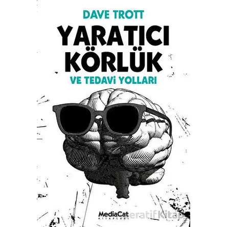 Yaratıcı Körlük ve Tedavi Yolları - Dave Trott - MediaCat Kitapları