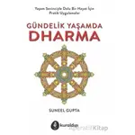 Gündelik Yaşamda Dharma; Yaşam Sevinciyle Dolu Bir Hayat İçin Pratik Uygulamalar