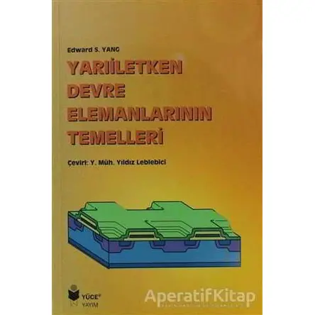 Yarıiletken Devre Elemanlarının Temelleri - Edward S. Yang - Yüce Yayımları