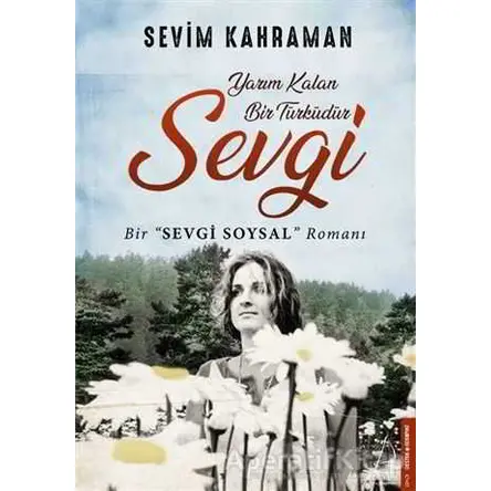 Yarım Kalan Bir Türküdür Sevgi - Sevim Kahraman - Destek Yayınları