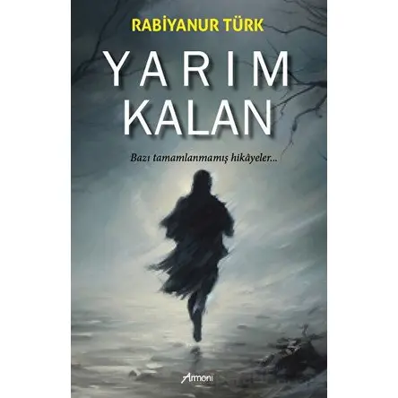 Yarım Kalan - Rabiyanur Türk - Armoni Yayıncılık