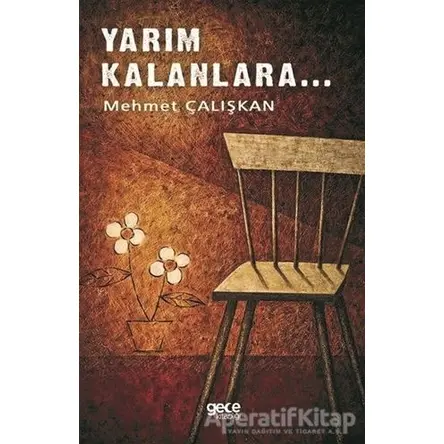 Yarım Kalanlara - Mehmet Çalışkan - Gece Kitaplığı