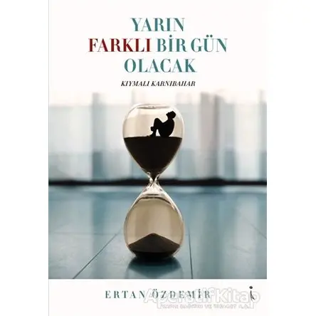 Yarın Farklı Bir Gün Olacak - Ertan Özdemir - İkinci Adam Yayınları