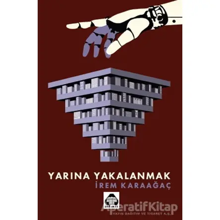 Yarına Yakalanmak - İrem Karaağaç - Alan Yayıncılık