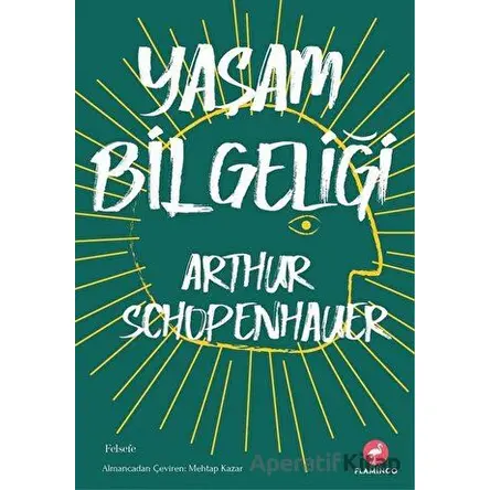 Yaşam Bilgeliği - Arthur Schopenhauer - Flamingo Yayınları