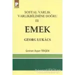 Sosyal Varlık Varlıkbilimine Doğru 3: Emek - Georg Lukacs - Payel Yayınları