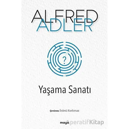 Yaşama Sanatı - Alfred Adler - Maya Kitap