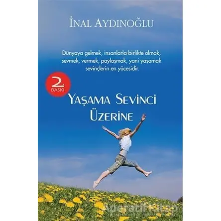 Yaşama Sevinci Üzerine - İnal Aydınoğlu - Chiviyazıları Yayınevi