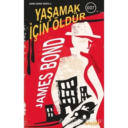 Yaşamak İçin Öldür - James Bond - Ian Fleming - Salon Yayınları