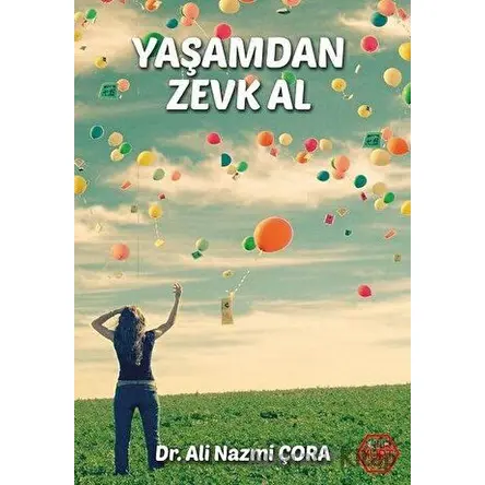 Yaşamdan Zevk Al - Ali Nazmi Çora - Atayurt Yayınevi