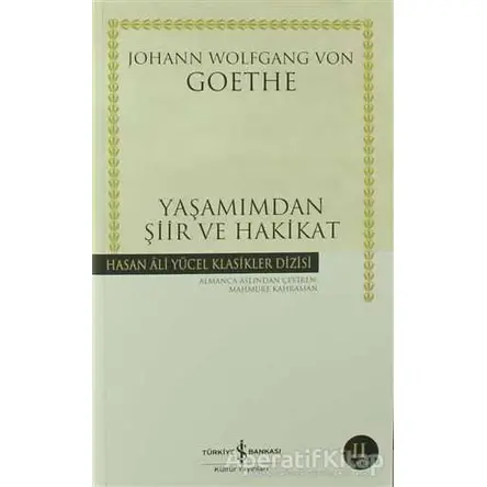 Yaşamımdan Şiir ve Hakikat - Johann Wolfgang von Goethe - İş Bankası Kültür Yayınları