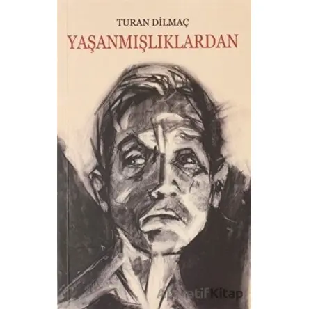 Yaşanmışlıklardan - Turan Dilmaç - Panu Kitap