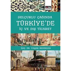 Selçuklu Çağında Türkiye’de İç Ve Dış Ticaret - Yaşar Bedirhan - Eğitim Yayınevi - Bilimsel Eserler