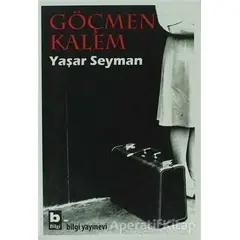 Göçmen Kalem - Yaşar Seyman - Bilgi Yayınevi