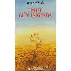 Umut Gün Işığında - Yaşar Seyman - Bilgi Yayınevi