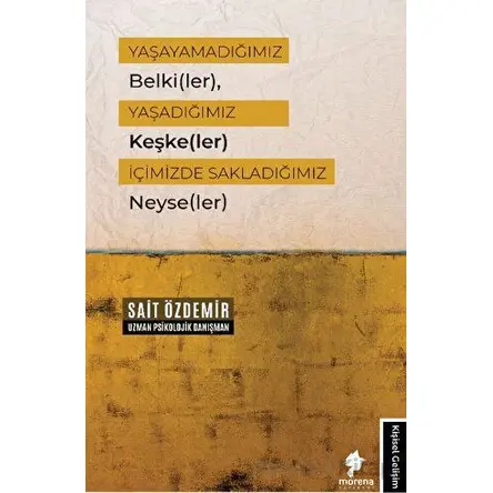 Yaşayamadığımız Belki(ler), Yaşadığımız Keşke(ler) İçimizde Sakladığımız Neyse(ler)