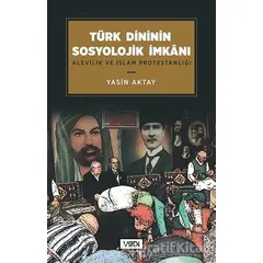 Türk Dininin Sosyolojik İmkanı - Yasin Aktay - Vadi Yayınları