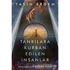 Tanrılara Kurban Edilen İnsanlar - Yasin Erdem - Cinius Yayınları