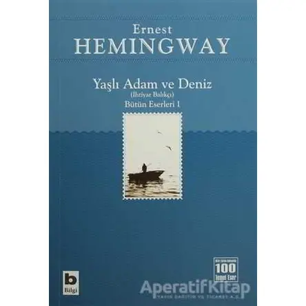 Yaşlı Adam ve Deniz (İhtiyar Balıkçı) - Ernest Hemingway - Bilgi Yayınevi