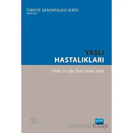 Yaşlı Hastalıkları - Kolektif - Nobel Akademik Yayıncılık