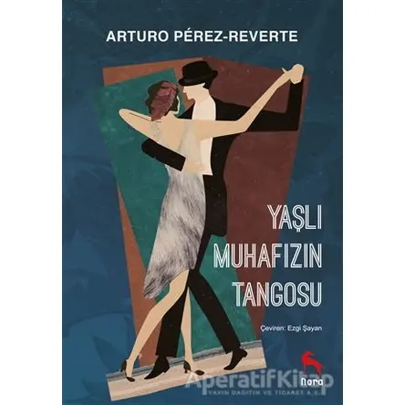 Yaşlı Muhafızın Tangosu - Arturo Perez Reverte - Nora Kitap