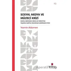 Sosyal Medya ve Mülteci Krizi - Sosyal Medyanın Ürdün ve Türkiye’de Yaşayan Suriyeli Mülteciler Üzer