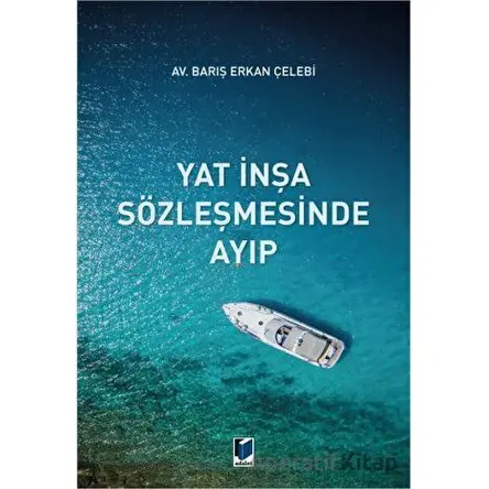 Yat İnşa Sözleşmesinde Ayıp - Barış Erkan Çelebi - Adalet Yayınevi