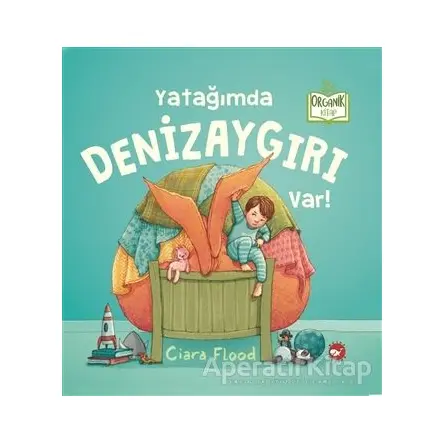 Yatağımda Denizaygırı Var! - Ciara Flood - Beyaz Balina Yayınları