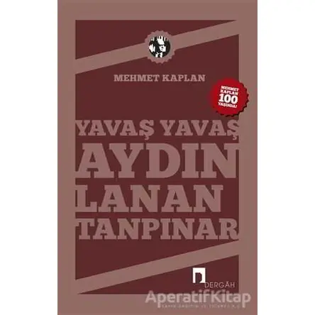 Yavaş Yavaş Aydınlanan Tanpınar - Mehmet Kaplan - Dergah Yayınları