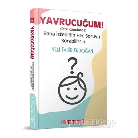 Yavrucuğum! - Dini Konularda Bana İstediğin Her Soruyu Sorabilirsin