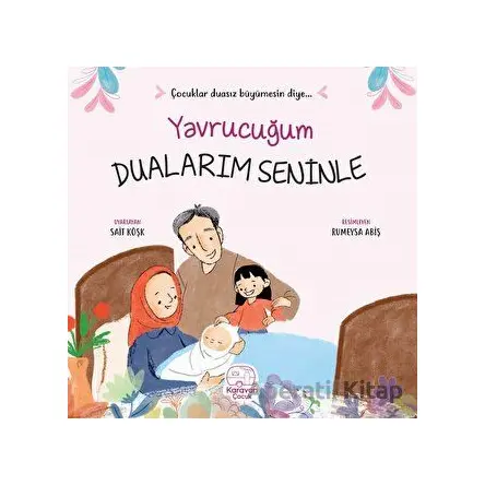 Yavrucuğum Dualarım Seninle - Sait Köşk - Karavan Çocuk Yayınları