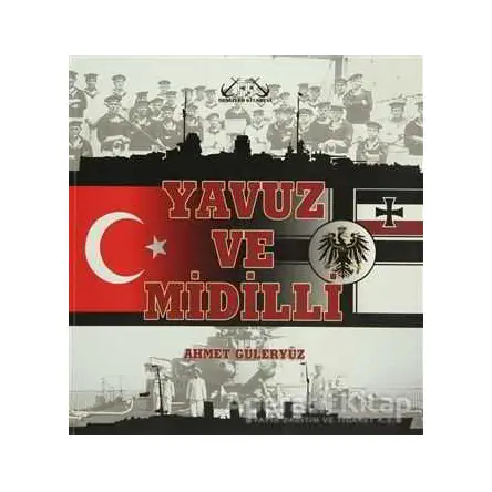 Yavuz ve Midilli - Ahmet Güleryüz - Denizler Kitabevi