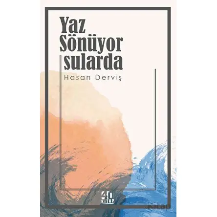 Yaz Sönüyor Sularda - Hasan Derviş - 40 Kitap