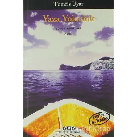 Yaza Yolculuk - Tomris Uyar - Yapı Kredi Yayınları