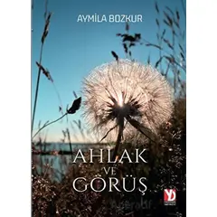 Ahlak ve Görüş - Aymila Bozkur - Yazardan Direkt Yayınevi