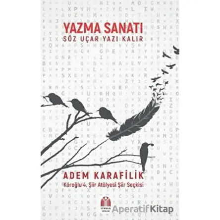 Yazma Sanatı Söz Uçar Yazı Kalır - Adem Karafilik - Yükseliş Yayınları