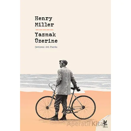 Yazmak Üzerine - Henry Miller - Siren Yayınları