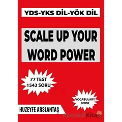 Scale Up Your Word Power (YKS - DİL - YDS - YÖK Dil Sınavlarına Hazırlık Kelime Kitabı)